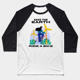 Save The Earth Ride A Bike Baseball T-Shirt